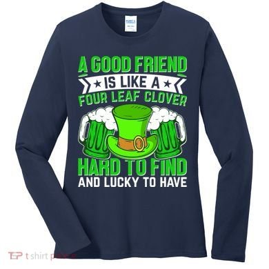 St Patricks Day A Good Friend Is Like A Four Leaf Clover Women's Long Sleeve Shirt