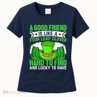 St Patricks Day A Good Friend Is Like A Four Leaf Clover Women's T-Shirt thumb 0