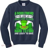 St Patricks Day A Good Friend Is Like A Four Leaf Clover Kids Sweatshirt thumb 0