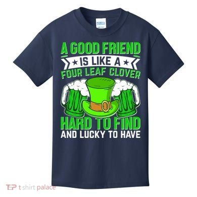 St Patricks Day A Good Friend Is Like A Four Leaf Clover Kids T-Shirt