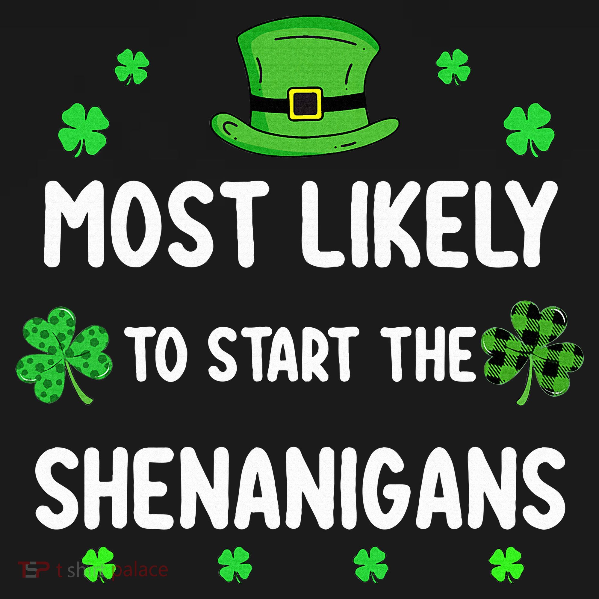 St Patricks Day Shamrock Most Likely To Start The Shenanigan Women's Hoodie