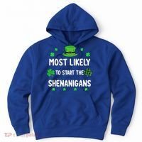 St Patricks Day Shamrock Most Likely To Start The Shenanigan Hoodie thumb 0