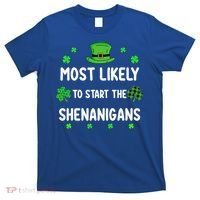 St Patricks Day Shamrock Most Likely To Start The Shenanigan T-Shirt thumb 0