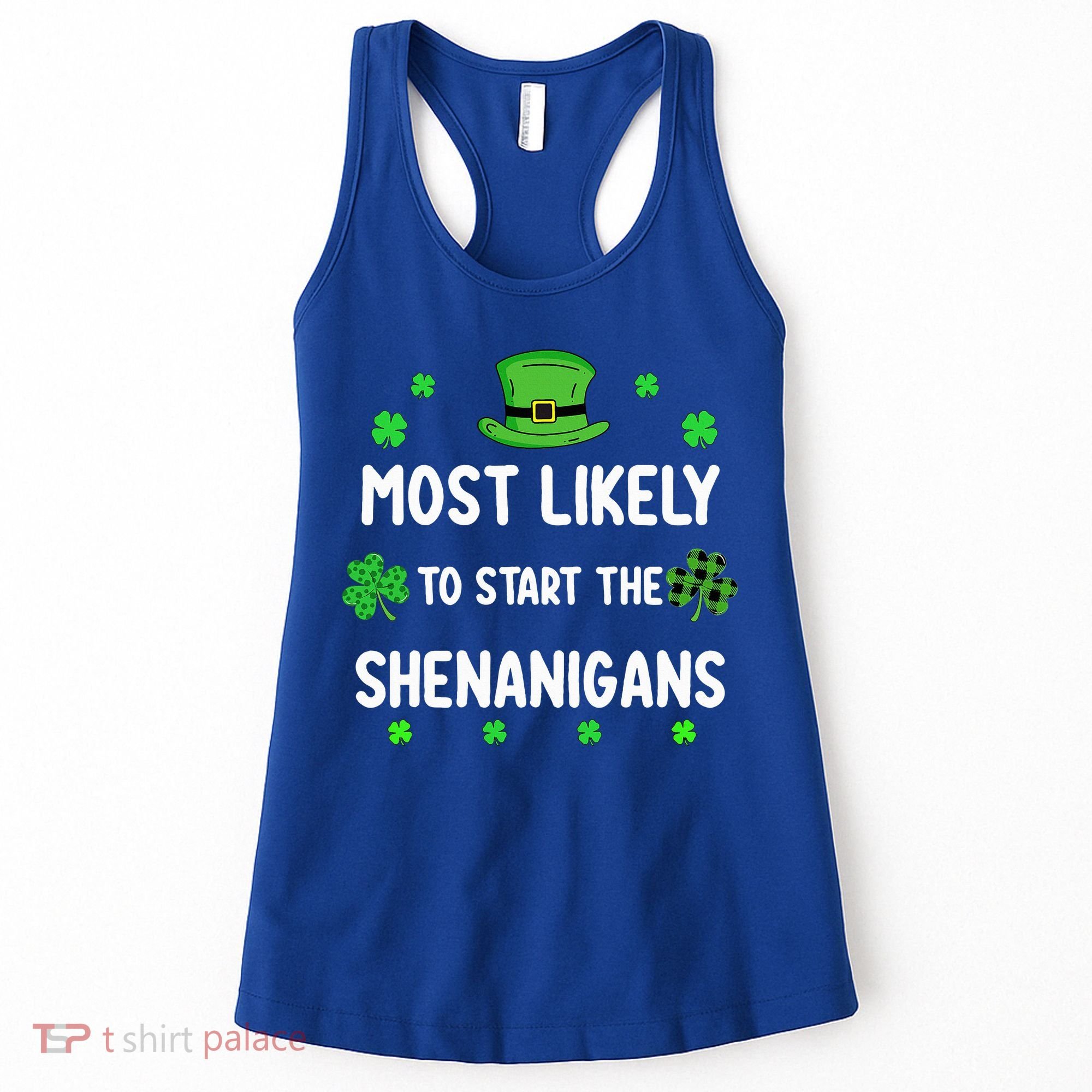 St Patricks Day Shamrock Most Likely To Start The Shenanigan Women's Tank Top