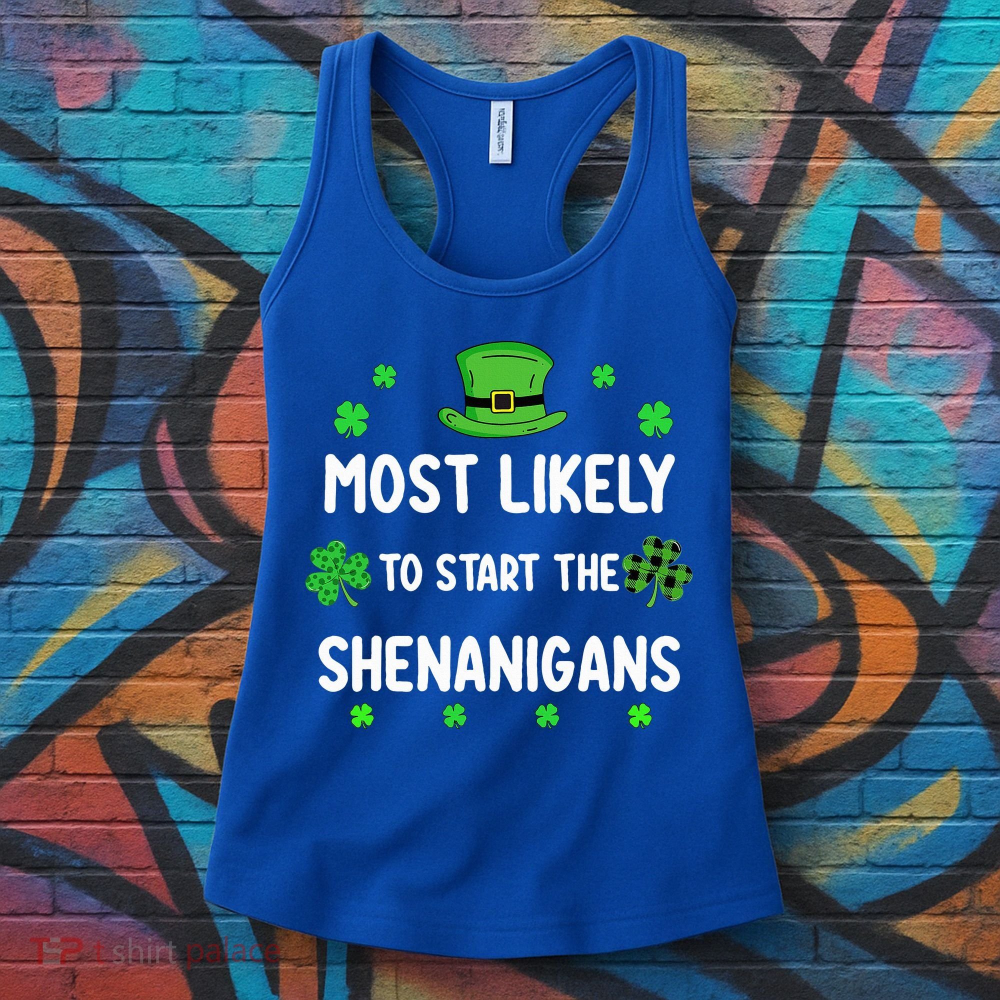 St Patricks Day Shamrock Most Likely To Start The Shenanigan Women's Tank Top