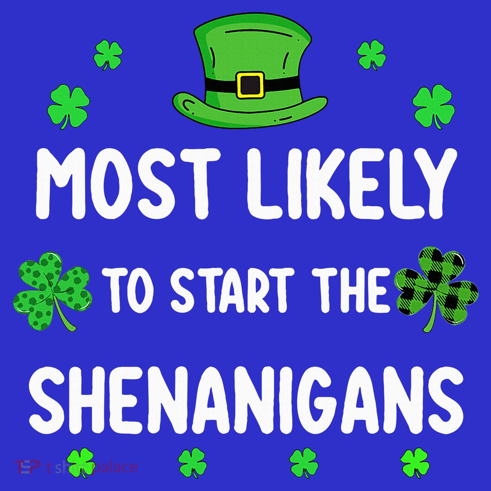 St Patricks Day Shamrock Most Likely To Start The Shenanigan Women's Tank Top