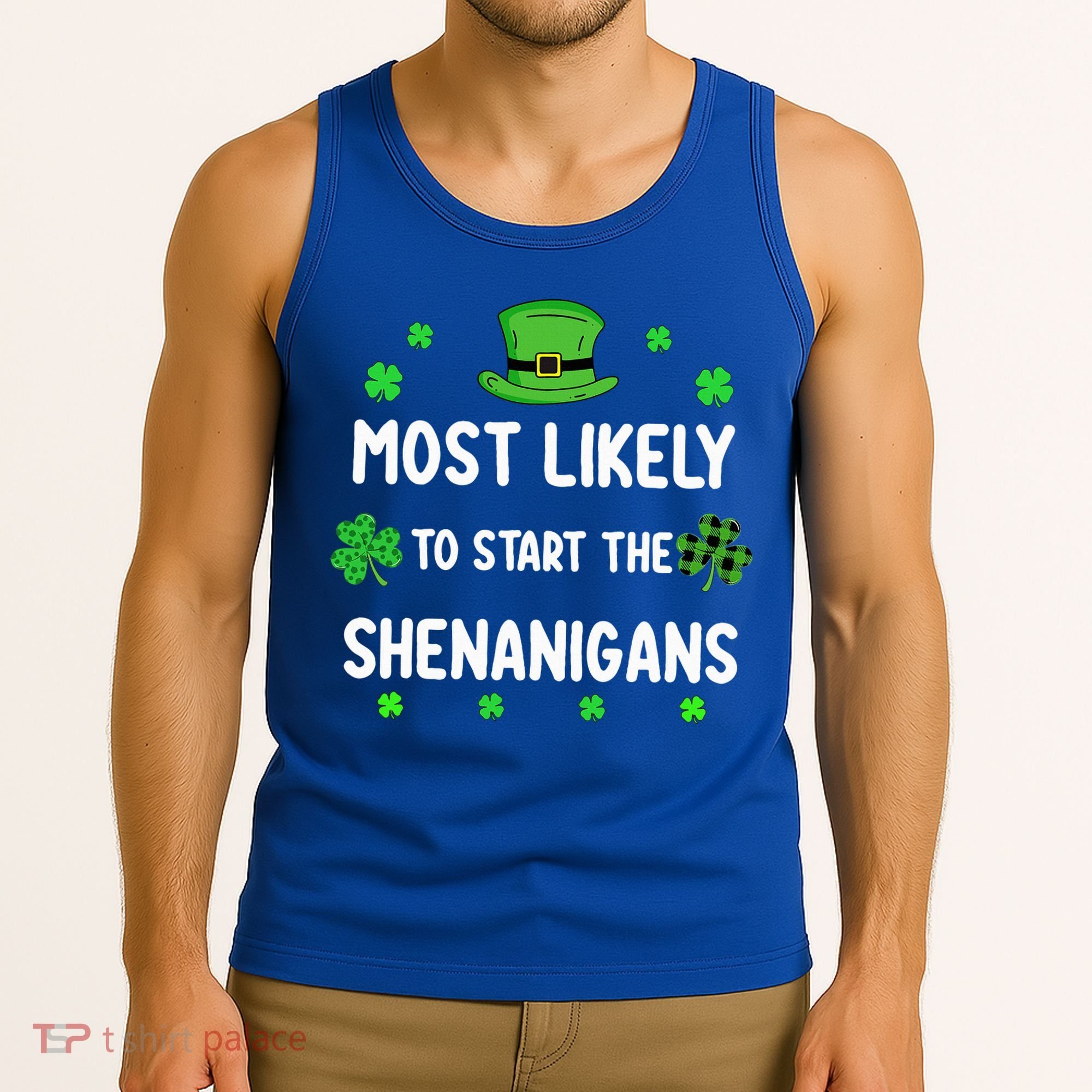 St Patricks Day Shamrock Most Likely To Start The Shenanigan Tank Top