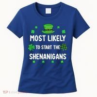 St Patricks Day Shamrock Most Likely To Start The Shenanigan Women's T-Shirt thumb 0