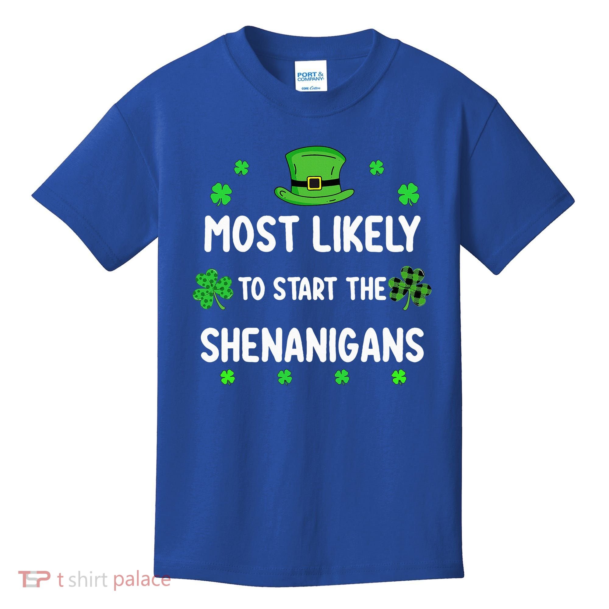 St Patricks Day Shamrock Most Likely To Start The Shenanigan Kids T-Shirt