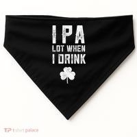 St Patricks Day Ipa Lot When I Drink Beer Funny Drinking Gift USA-Made Doggie Bandana thumb 0