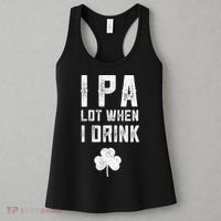 St Patricks Day Ipa Lot When I Drink Beer Funny Drinking Gift Women's Tank Top thumb 3