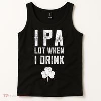 St Patricks Day Ipa Lot When I Drink Beer Funny Drinking Gift Tank Top thumb 2