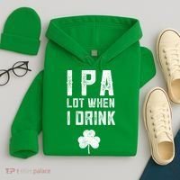 St Patricks Day Ipa Lot When I Drink Beer Funny Drinking Gift Hoodie thumb 4