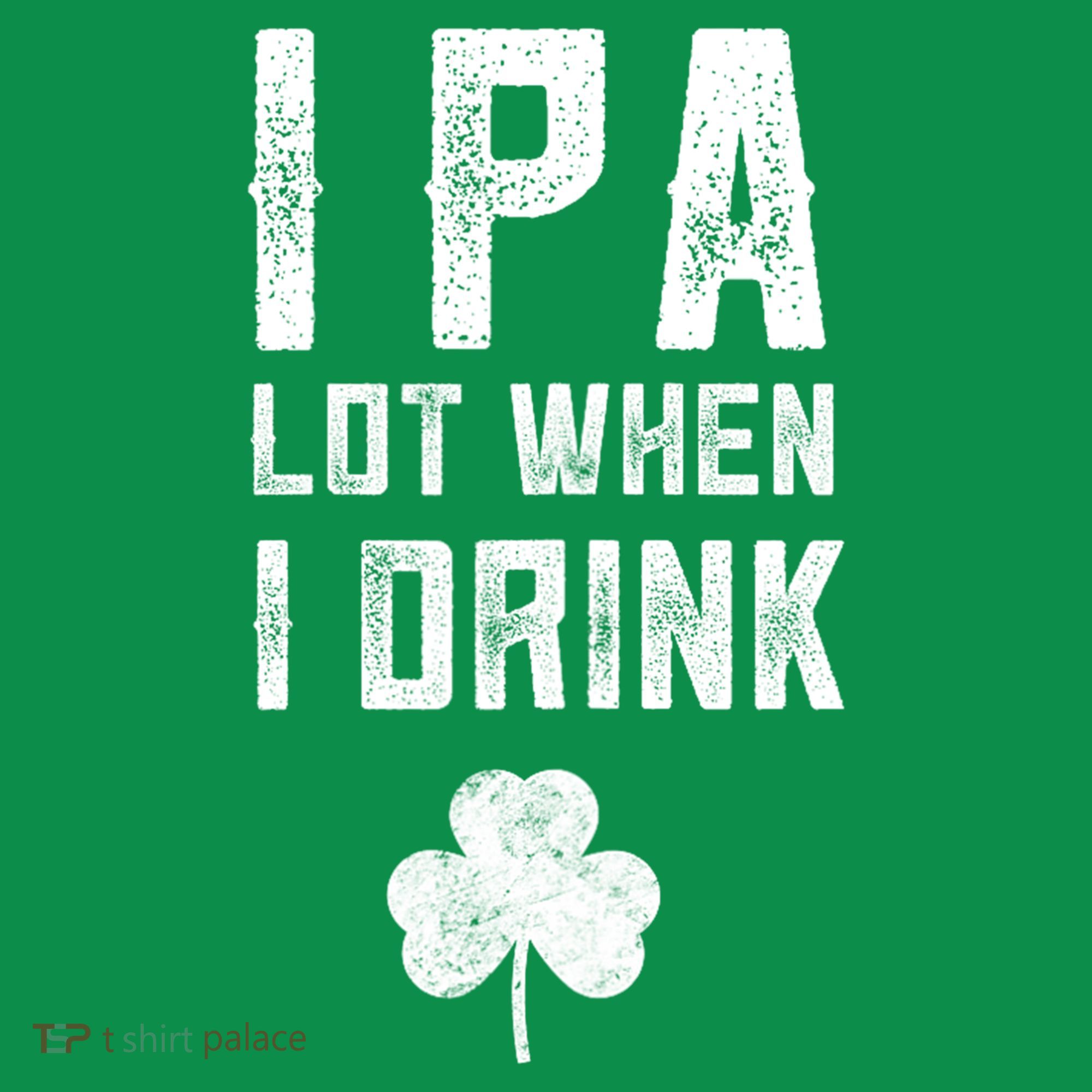St Patricks Day Ipa Lot When I Drink Beer Funny Drinking Gift Sweatshirt