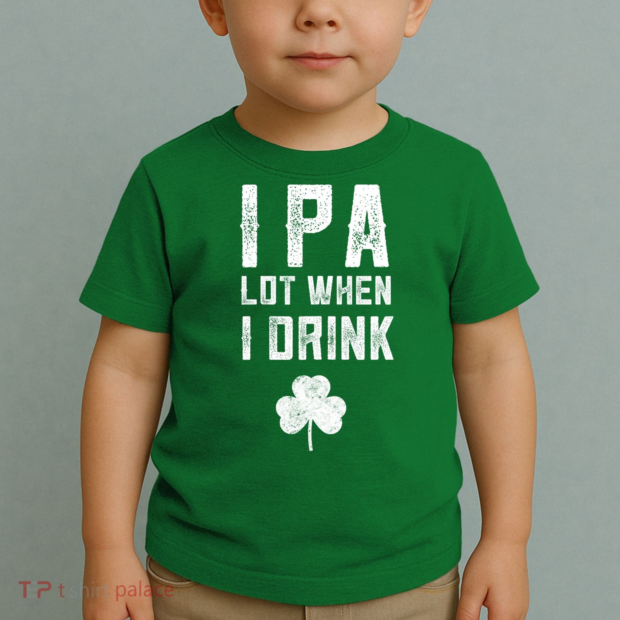 St Patricks Day Ipa Lot When I Drink Beer Funny Drinking Gift Toddler T-Shirt