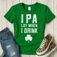 St Patricks Day Ipa Lot When I Drink Beer Funny Drinking Gift Women's T-Shirt thumb 3