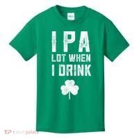 St Patricks Day Ipa Lot When I Drink Beer Funny Drinking Gift Kids T-Shirt thumb 0