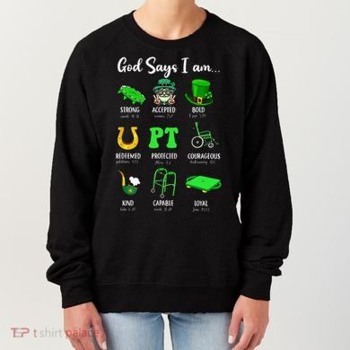 St Patrick Day God Says I Am Pt Christian Physical Therapy Women's Sweatshirt