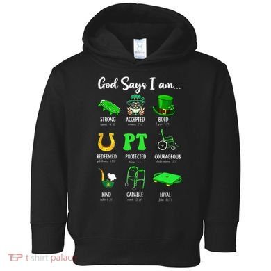 St Patrick Day God Says I Am Pt Christian Physical Therapy Toddler Hoodie