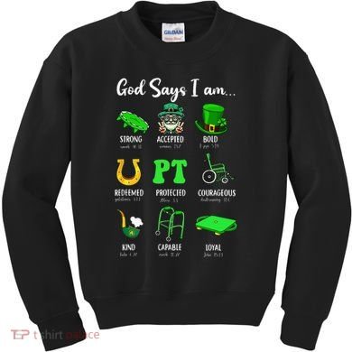 St Patrick Day God Says I Am Pt Christian Physical Therapy Kids Sweatshirt