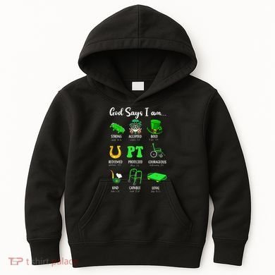 St Patrick Day God Says I Am Pt Christian Physical Therapy Kids Hoodie