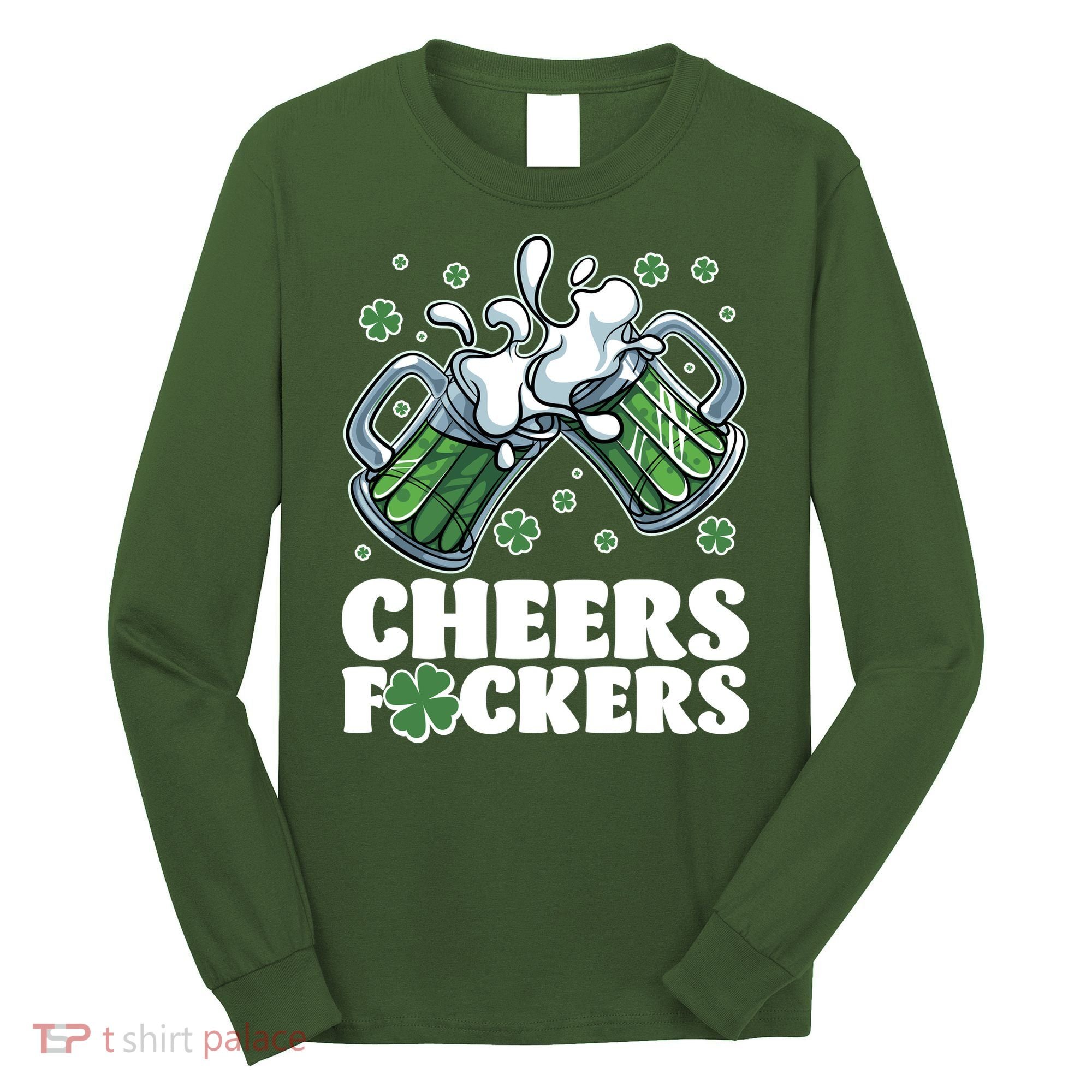 St Patricks Day Cheers Fckers Shamrock Clover Green Beer Long Sleeve Shirt