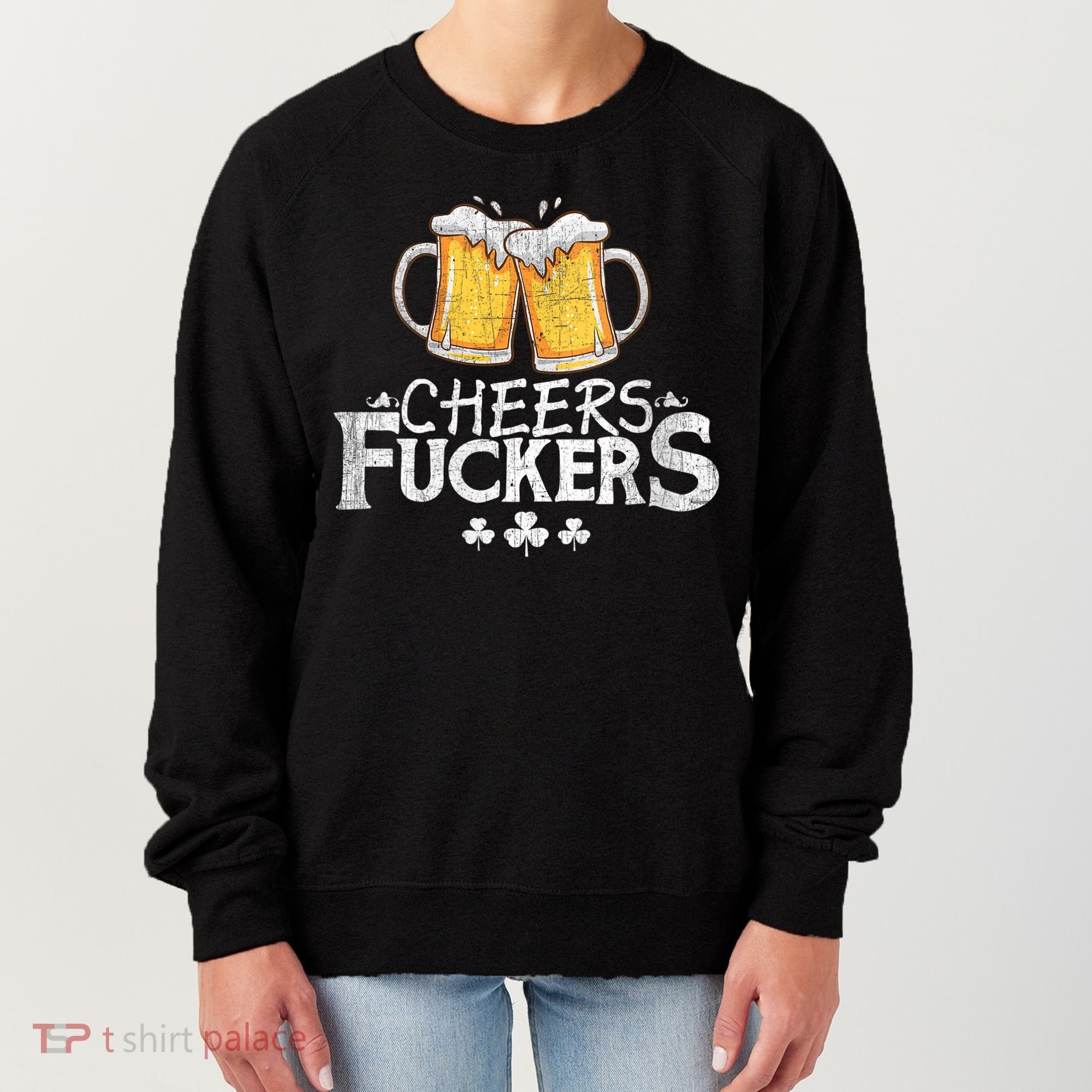 St Patricks Day Cheers Fuckers Women's Sweatshirt