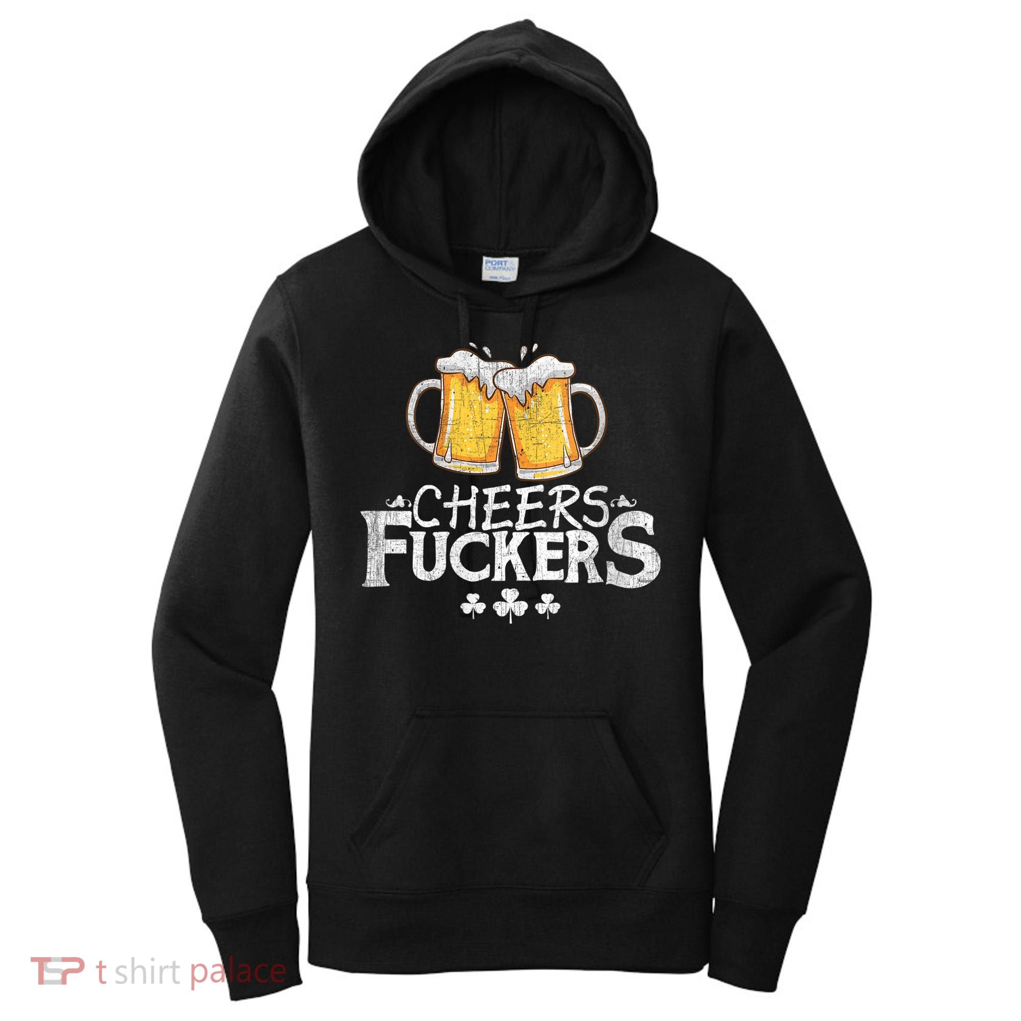 St Patricks Day Cheers Fuckers Women's Hoodie