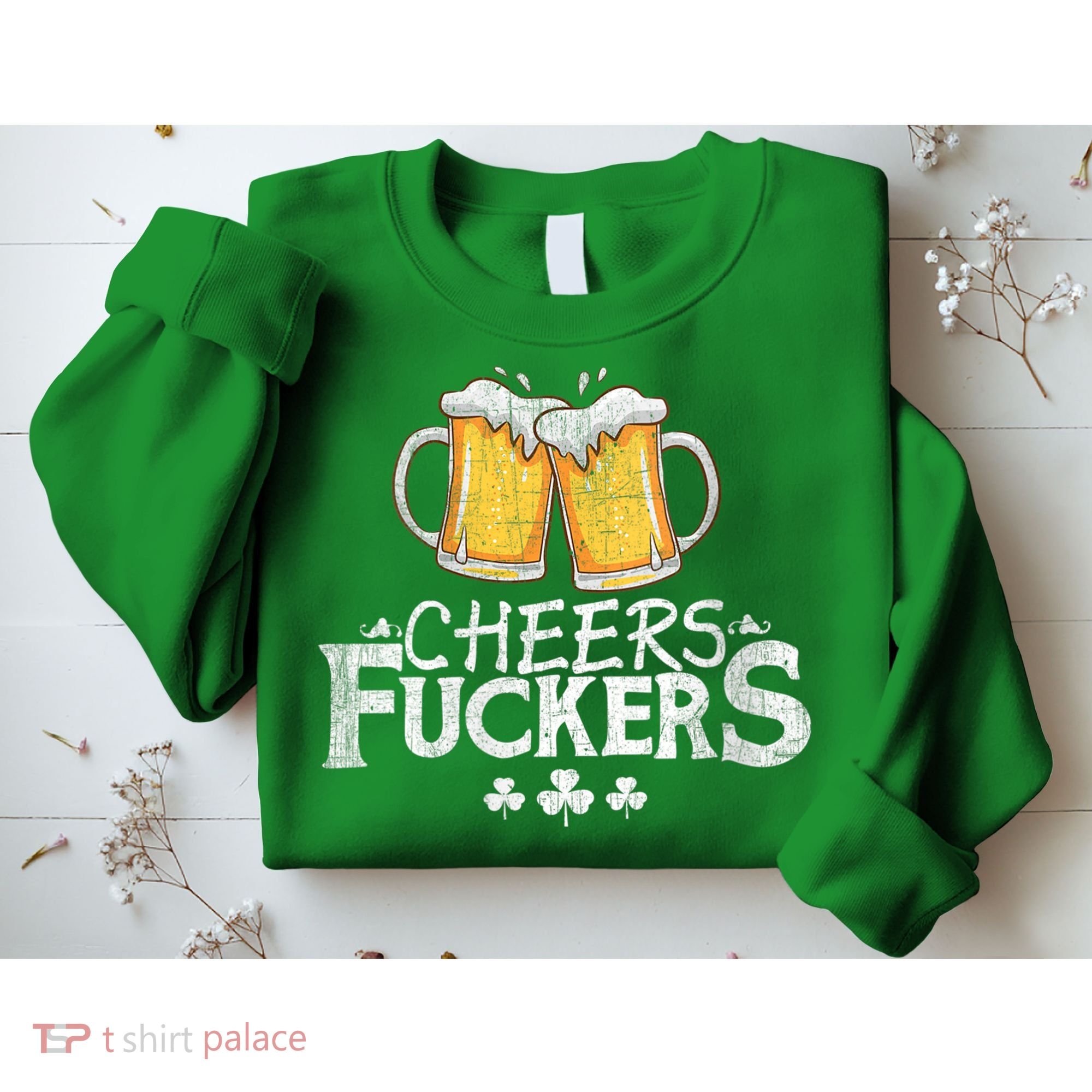 St Patricks Day Cheers Fuckers Sweatshirt