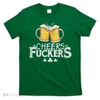 St Patricks Day Cheers Fuckers T-Shirt thumb 0