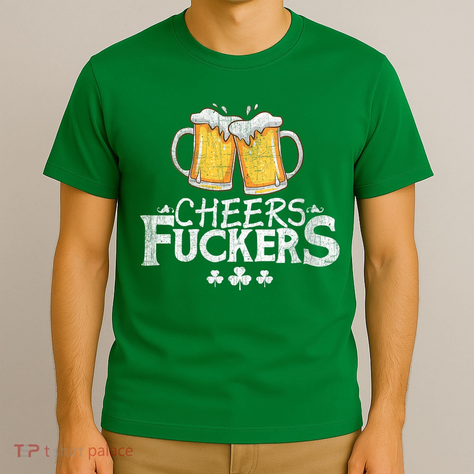 St Patricks Day Cheers Fuckers T-Shirt