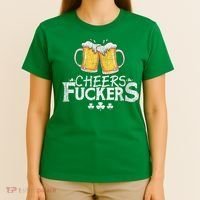St Patricks Day Cheers Fuckers T-Shirt thumb 4