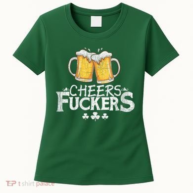 St Patricks Day Cheers Fuckers Women's T-Shirt