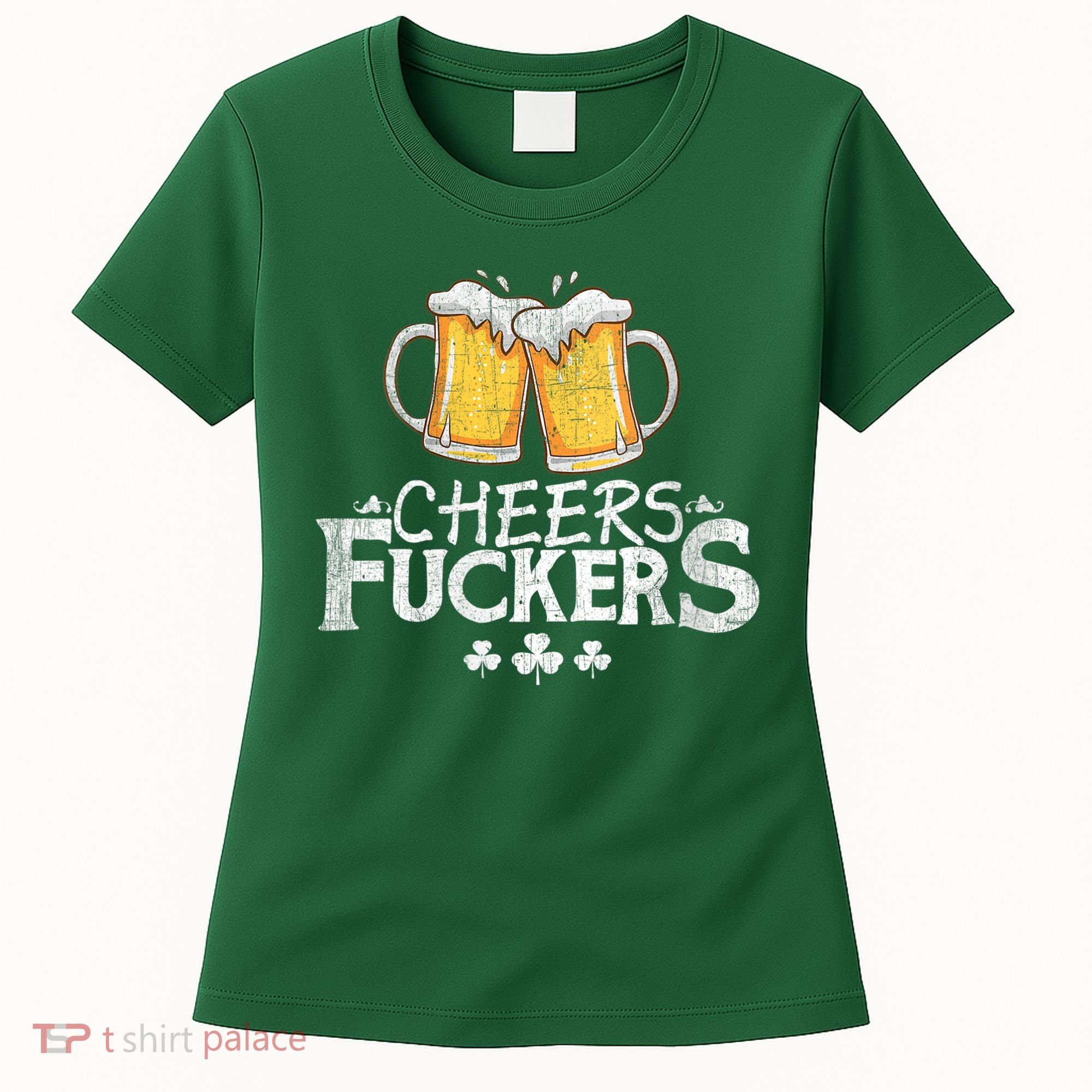 St Patricks Day Cheers Fuckers Women's T-Shirt