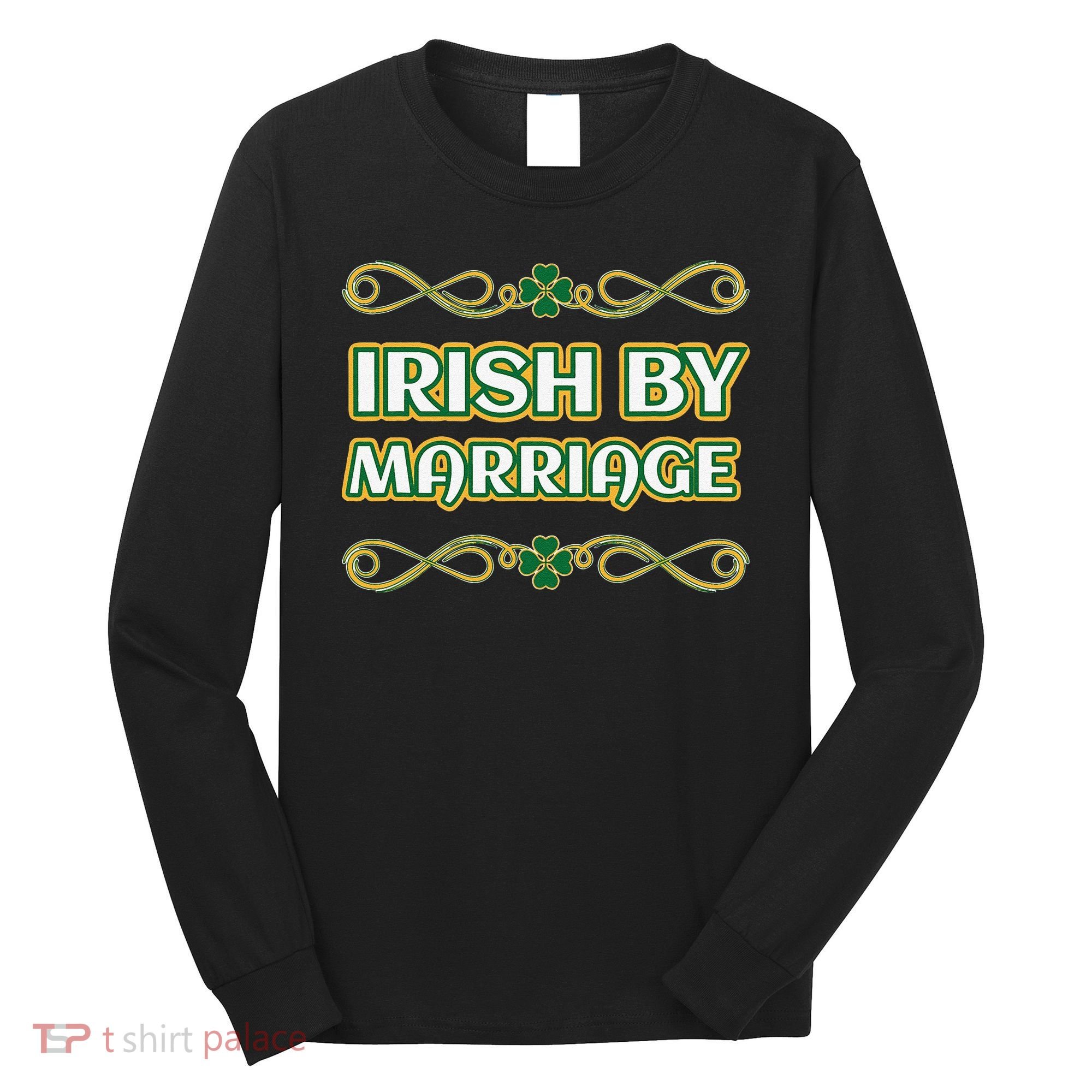 St. Patrick's Day Irish By Marriage Shamrock Long Sleeve Shirt