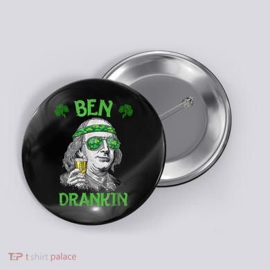 St Patricks Day, Ben Drankin, Funny St Patricks Day, St Patricks Day Drinking Button