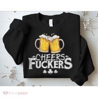 St Patricks Day Cheers Fuckers Funny Beer Drinking Sweatshirt thumb 2