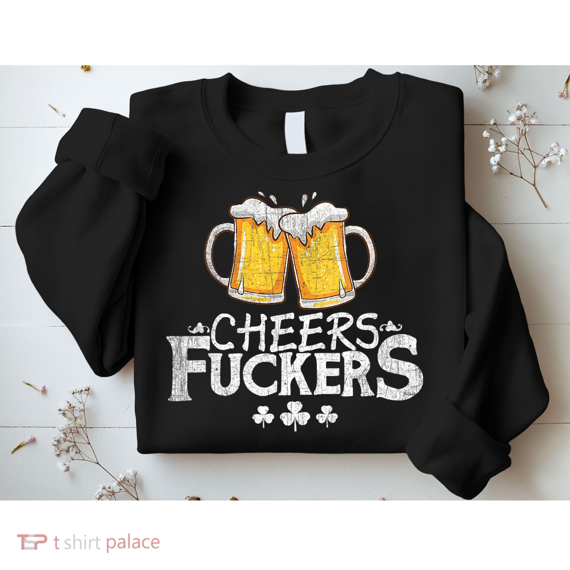St Patricks Day Cheers Fuckers Funny Beer Drinking Sweatshirt