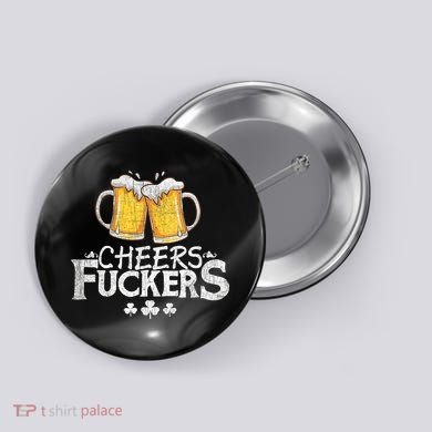 St Patricks Day Cheers Fuckers Funny Beer Drinking Button