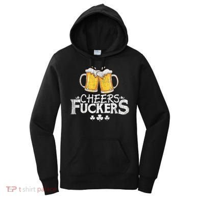 St Patricks Day Cheers Fuckers Funny Beer Drinking Women's Hoodie