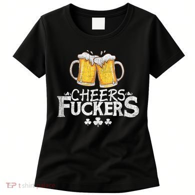 St Patricks Day Cheers Fuckers Funny Beer Drinking Women's T-Shirt