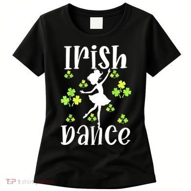 St Patricks Day Girl Dancing Dancer Irish Dance Gift Women's T-Shirt