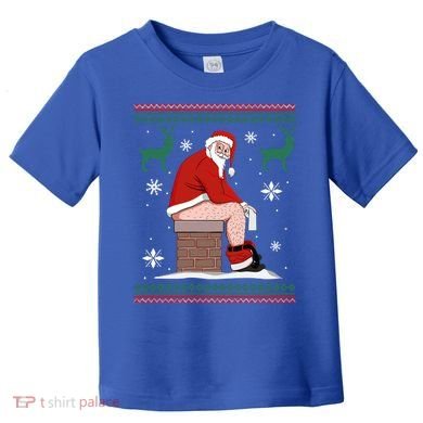 Santa Pooping Down The Chimney Ugly Christmas Sweater Meaningful Gift Toddler T-Shirt