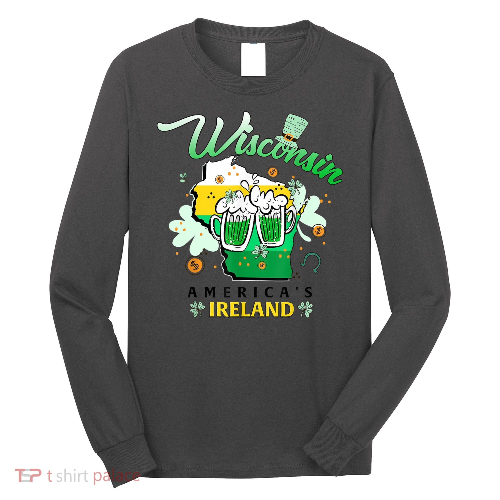 St Patricks Day Wisconsin Americas Ireland Irish Beer Lover Gift Long Sleeve Shirt