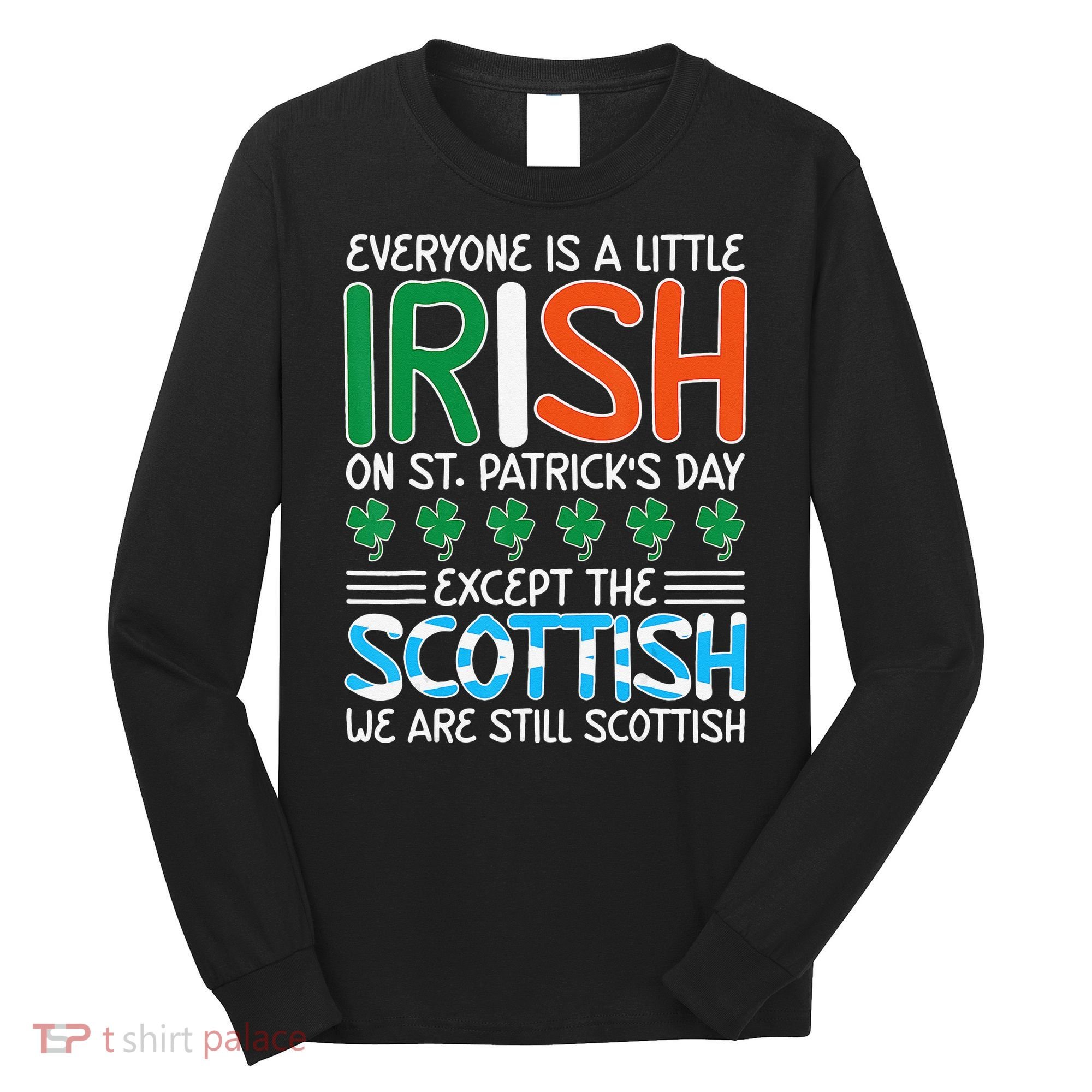 St Patrick's Day Irish Flag Scottish Shamrock Funny Joke Long Sleeve Shirt