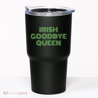 St Patricks Day Irish Goodbye Queen Tumbler thumb 0