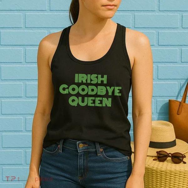St Patricks Day Irish Goodbye Queen Women's Tank Top