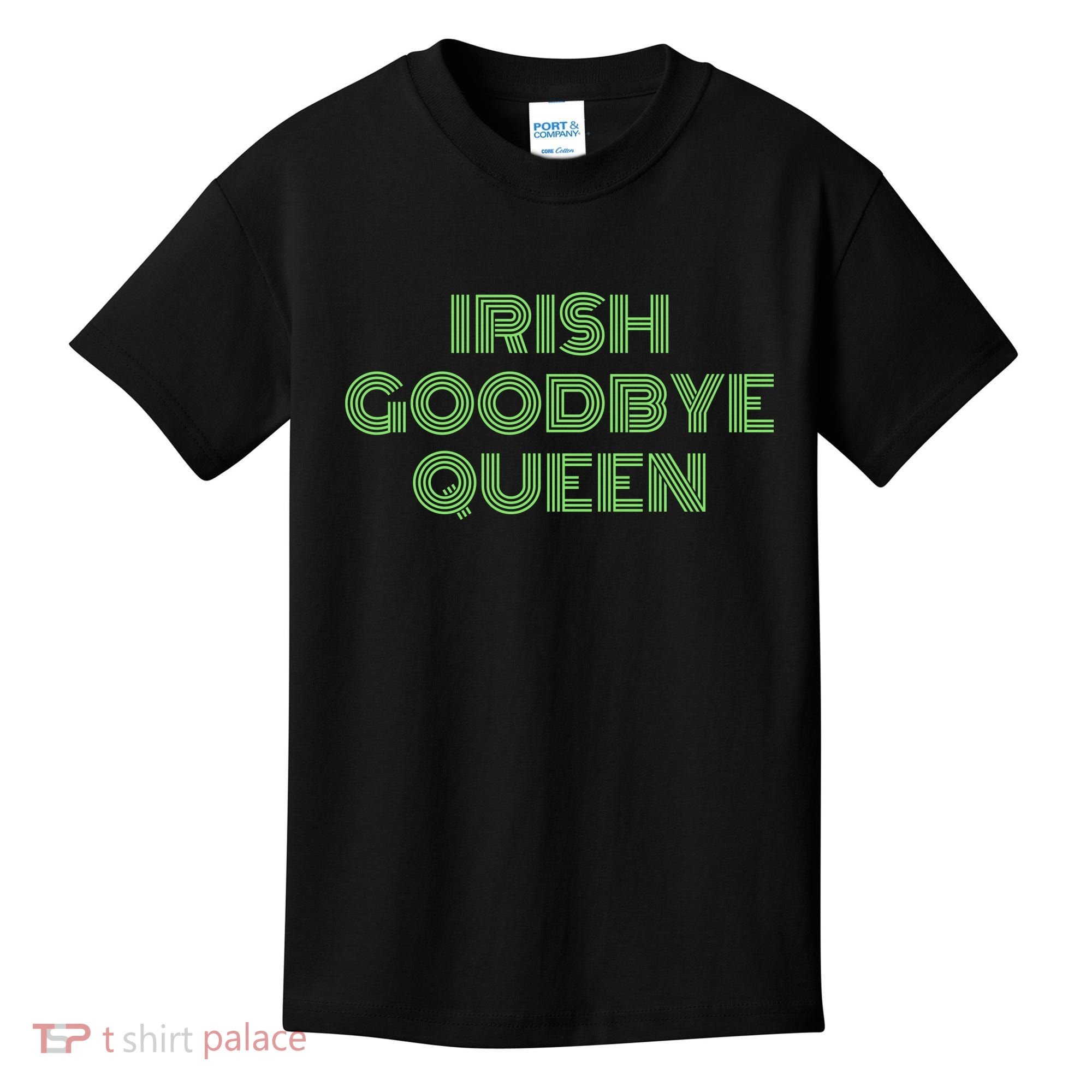 St Patricks Day Irish Goodbye Queen Kids T-Shirt