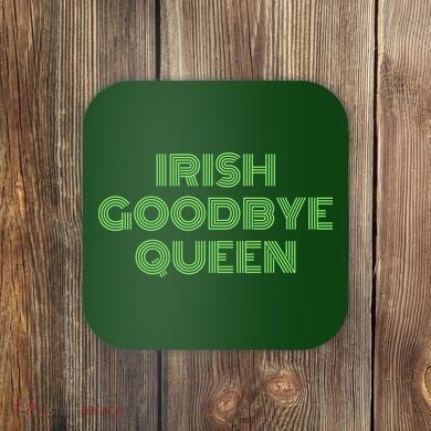 St Patricks Day Irish Goodbye Queen Coaster