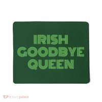 St Patricks Day Irish Goodbye Queen Mousepad thumb 0